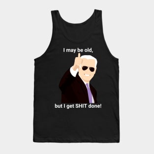 I-may-be-old-but-i-get-shit-done Tank Top